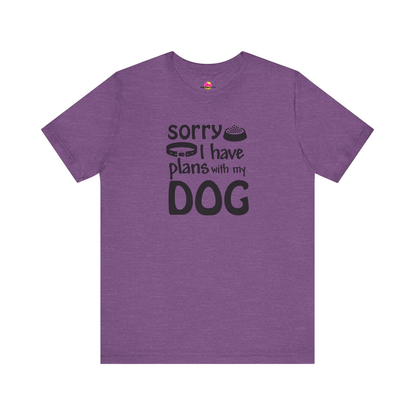 Sorry I Have Plans With My Dog T-Shirt