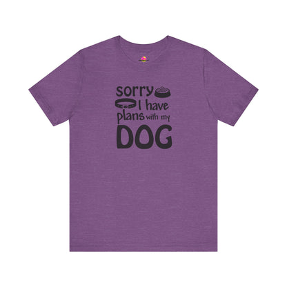 Sorry I Have Plans With My Dog T-Shirt