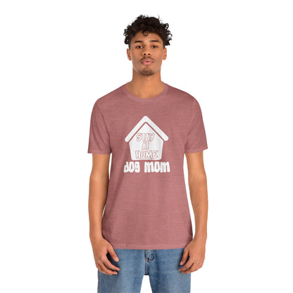 Stay At Home Dog Mom T-Shirt