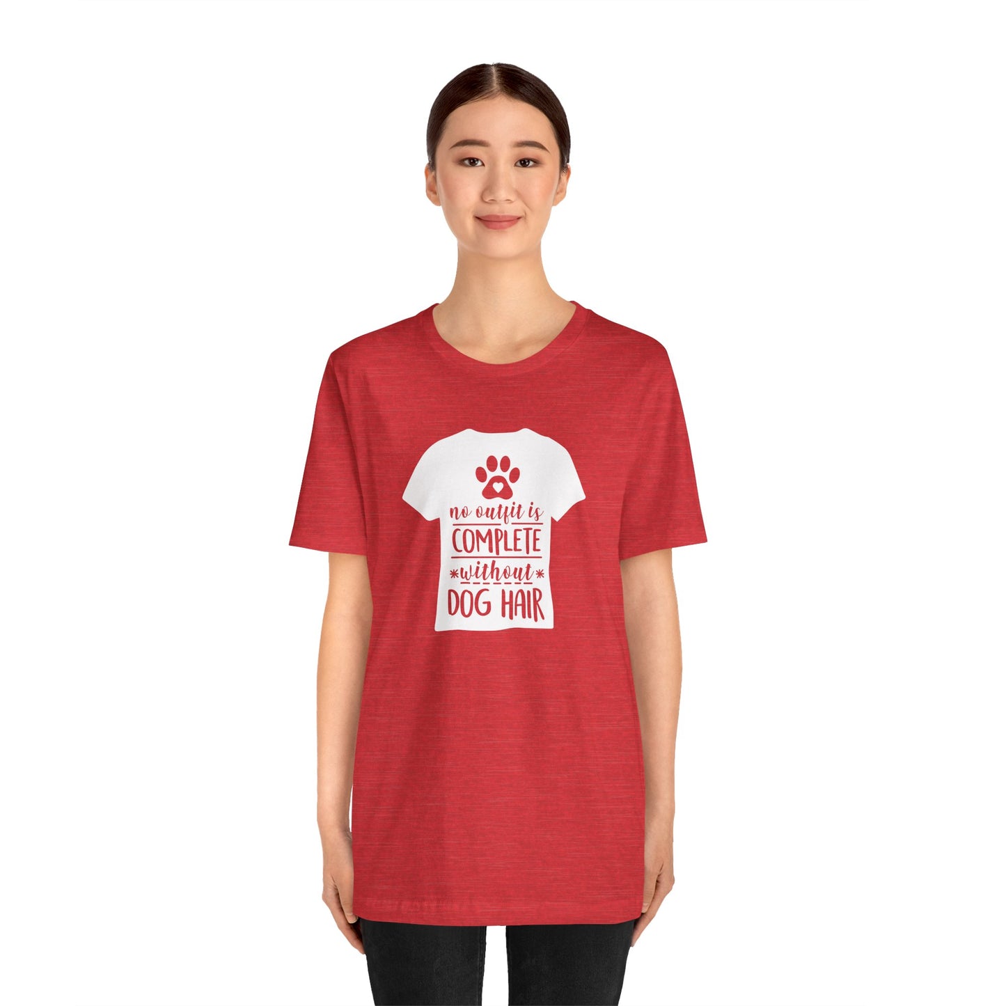No Outfit Is Complete Without Dog Hair T-Shirt