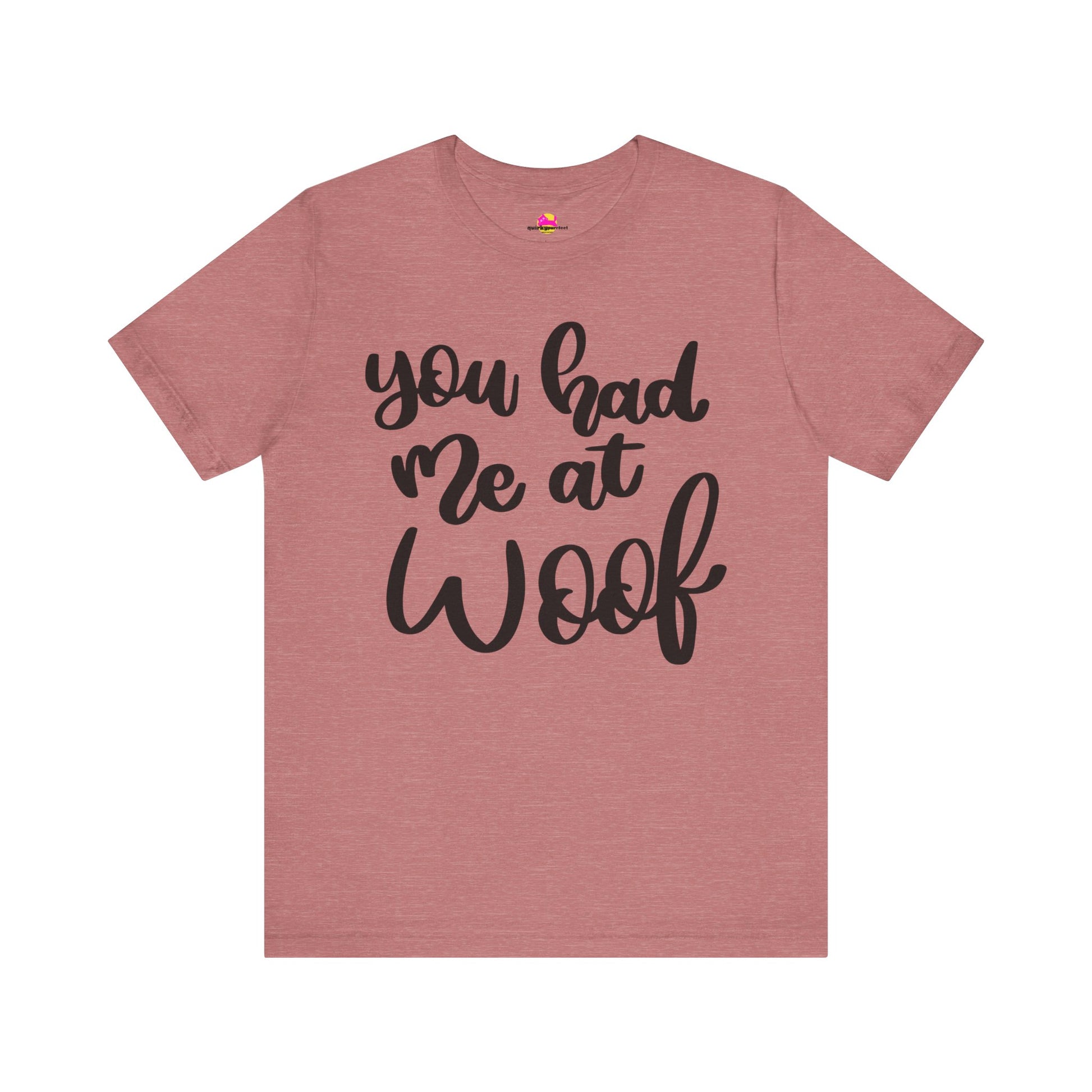 You Had Me At Woof T-Shirt alternate product view 2