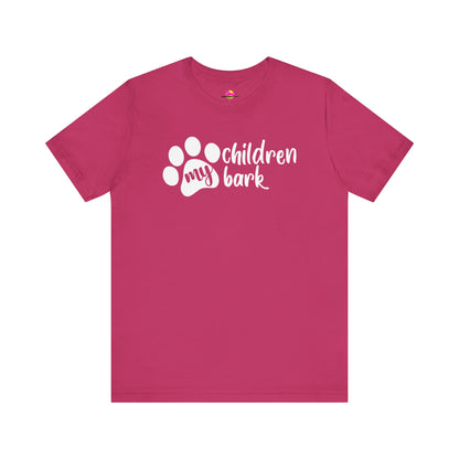 My Children Bark T-Shirt