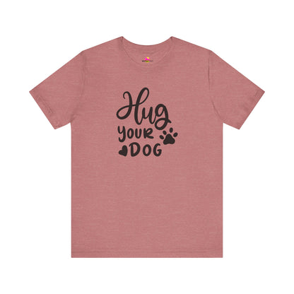Hug Your Dog T-Shirt