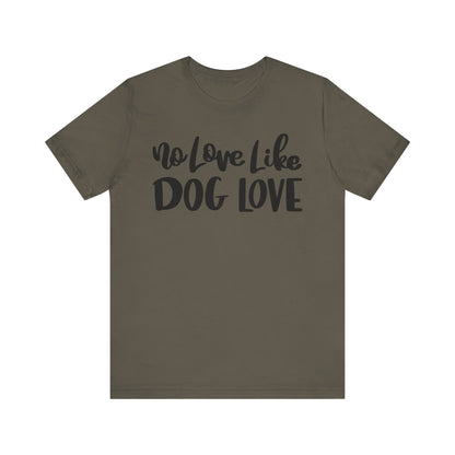No Love Like Dog Love T-Shirt