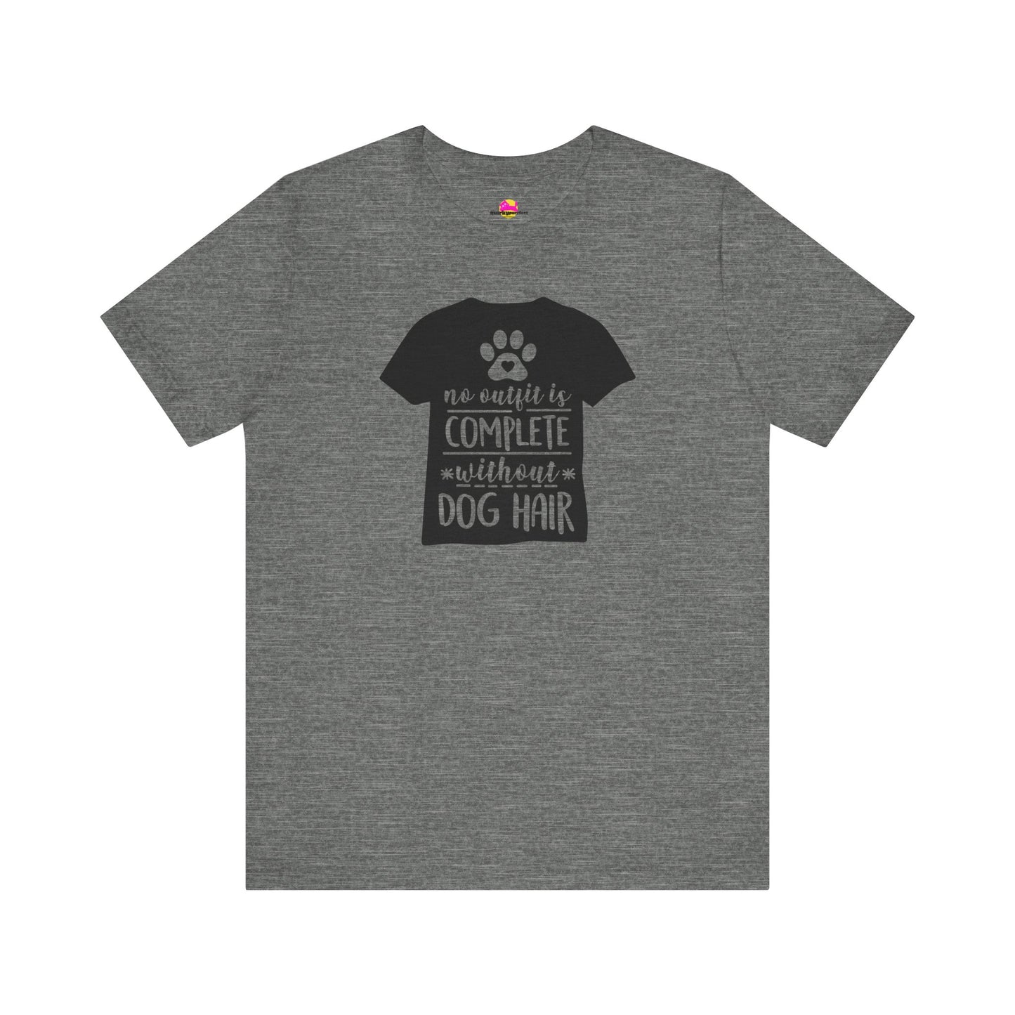 No Outfit Is Complete Without Dog Hair T-Shirt