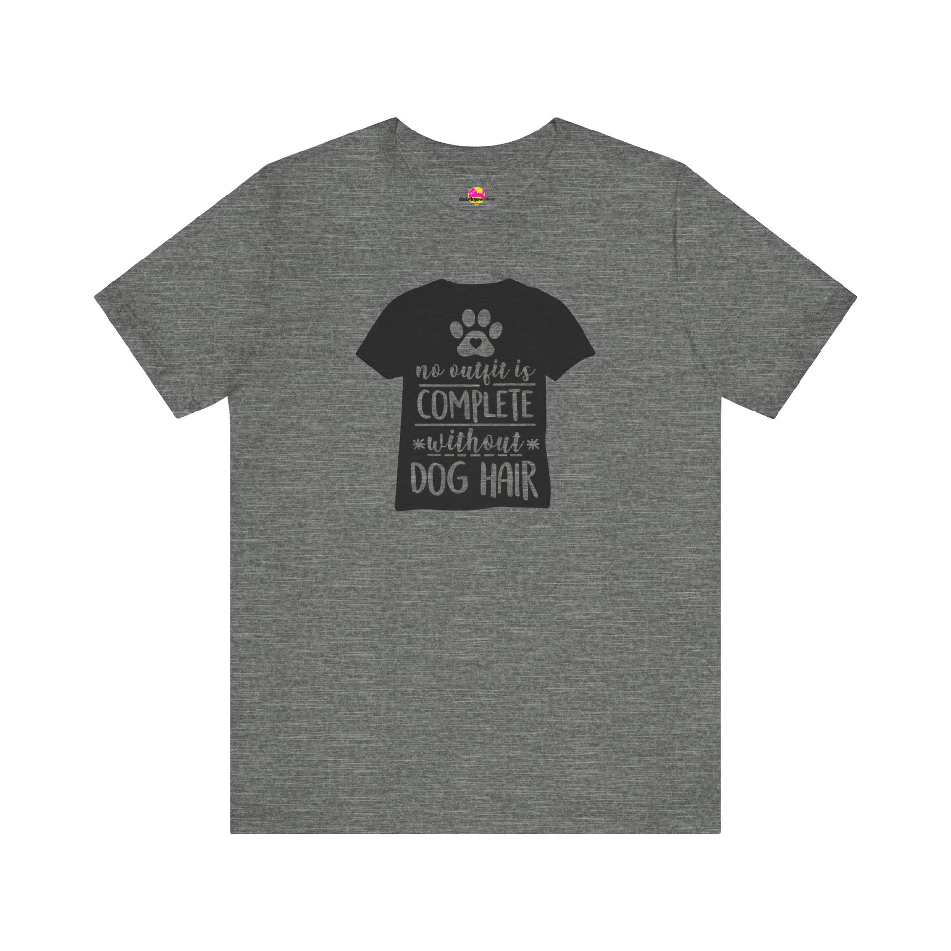No Outfit Is Complete Without Dog Hair T-Shirt alternate product view 2