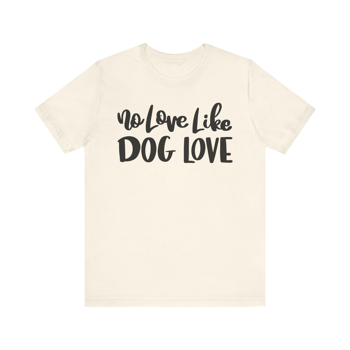 No Love Like Dog Love T-Shirt