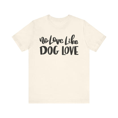 No Love Like Dog Love T-Shirt