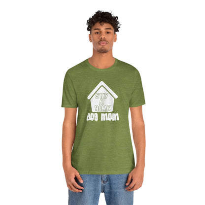 Stay At Home Dog Mom T-Shirt