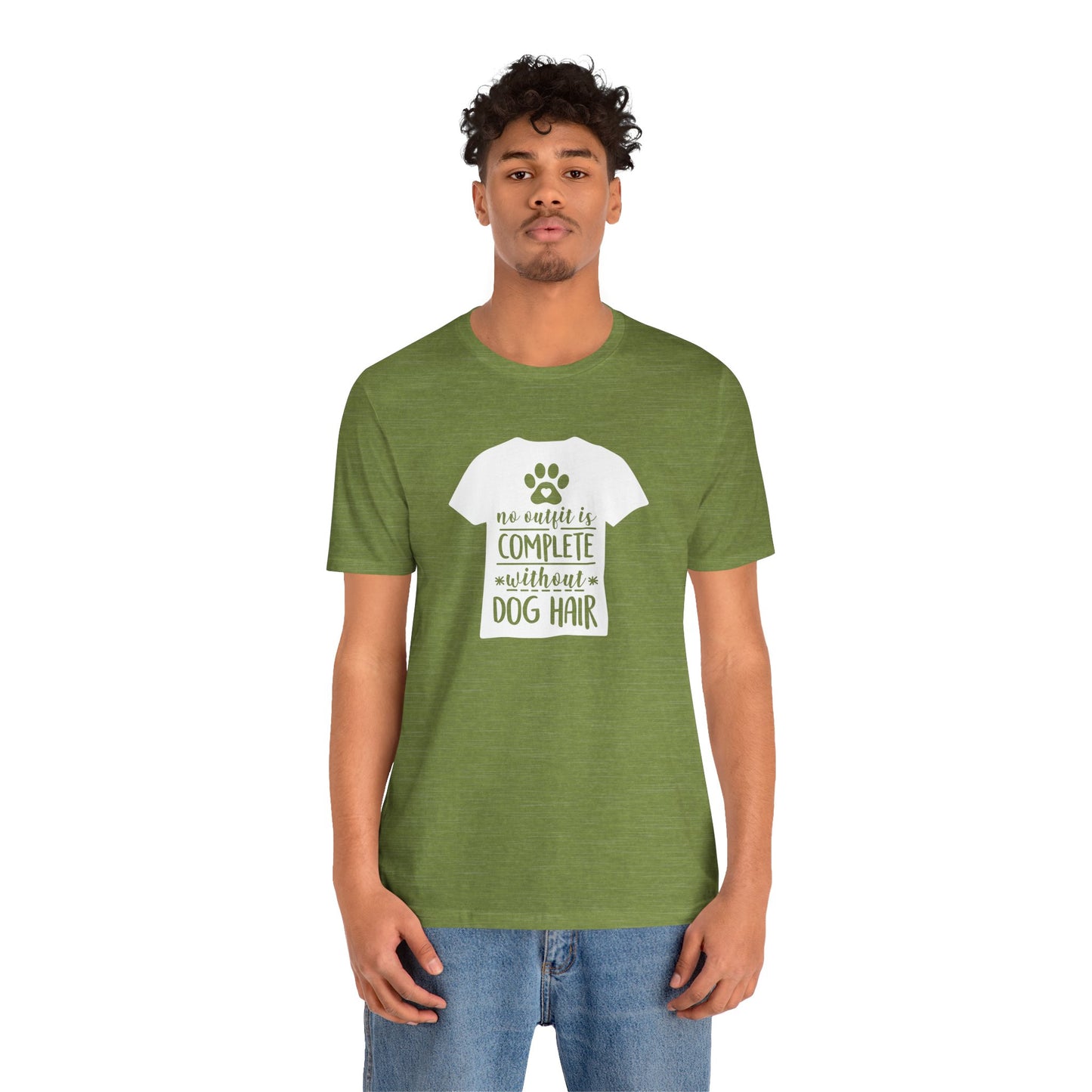 No Outfit Is Complete Without Dog Hair T-Shirt