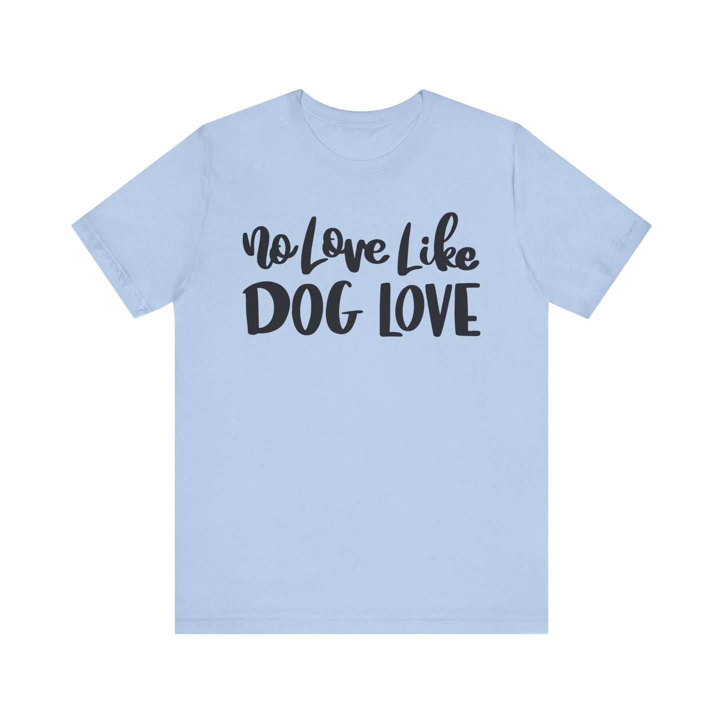 No Love Like Dog Love T-Shirt