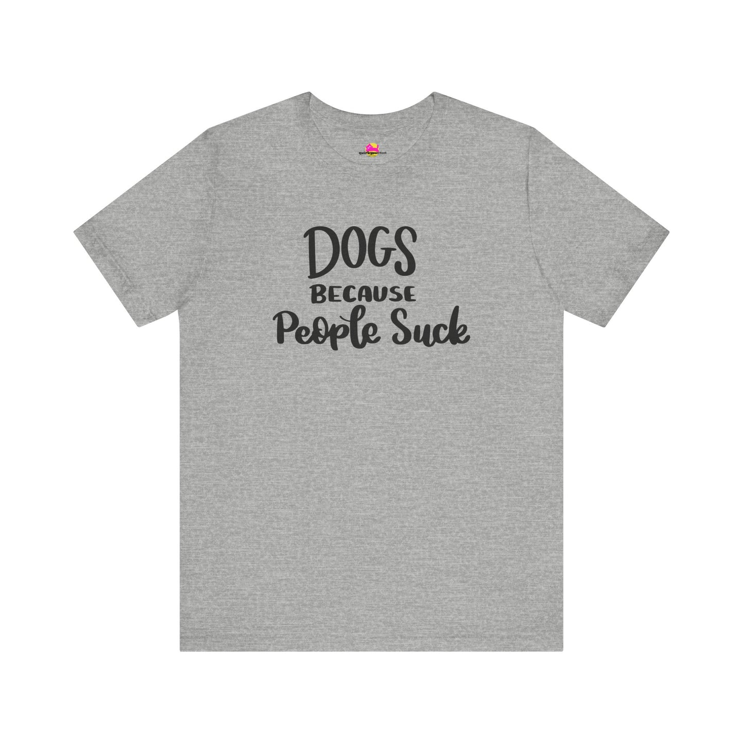 Dogs Because People Suck T-Shirt