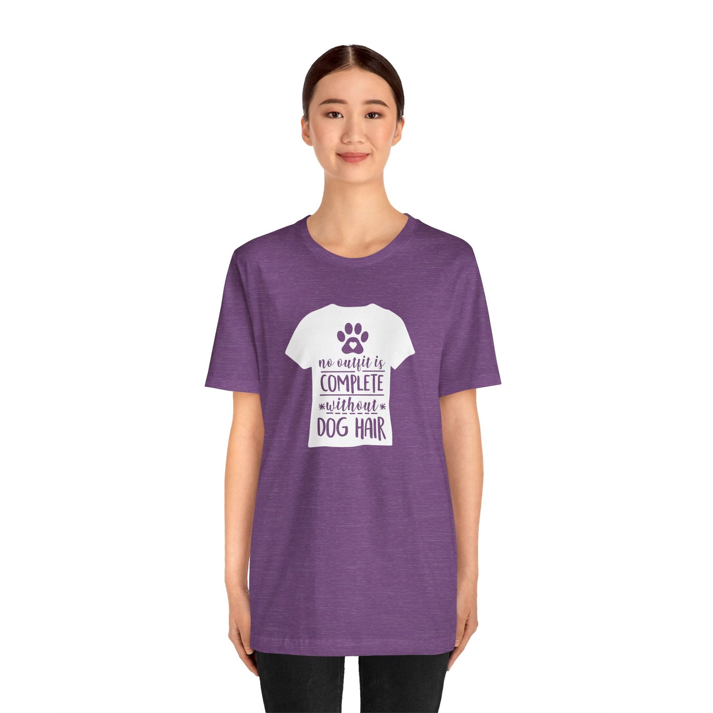 No Outfit Is Complete Without Dog Hair T-Shirt