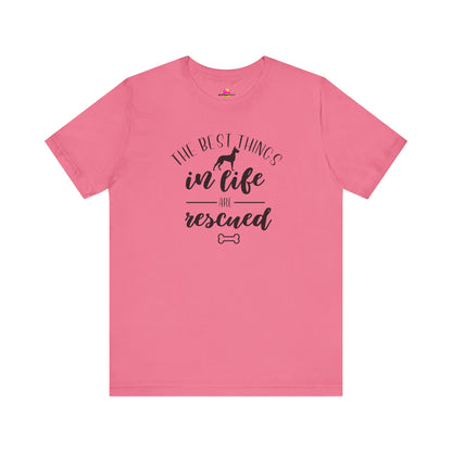 The Best Things In Life Are Rescued T-Shirt