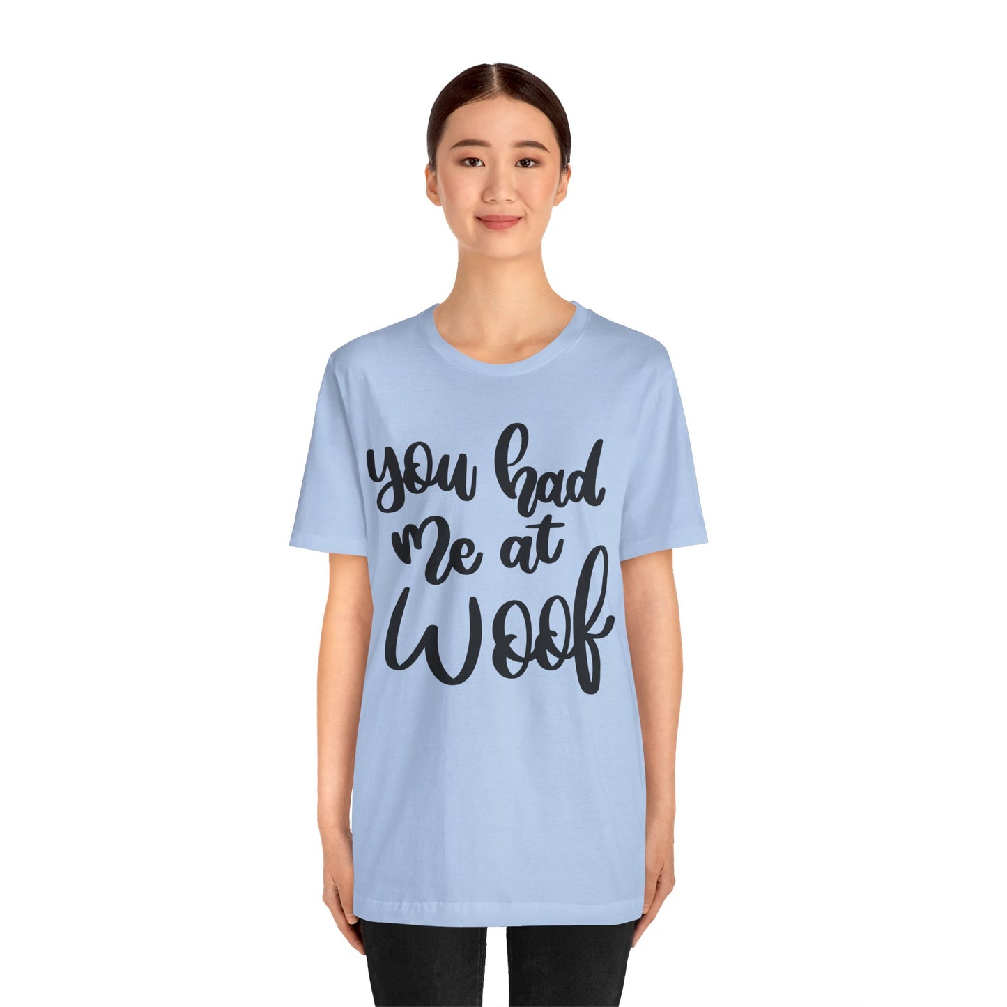You Had Me At Woof T-Shirt