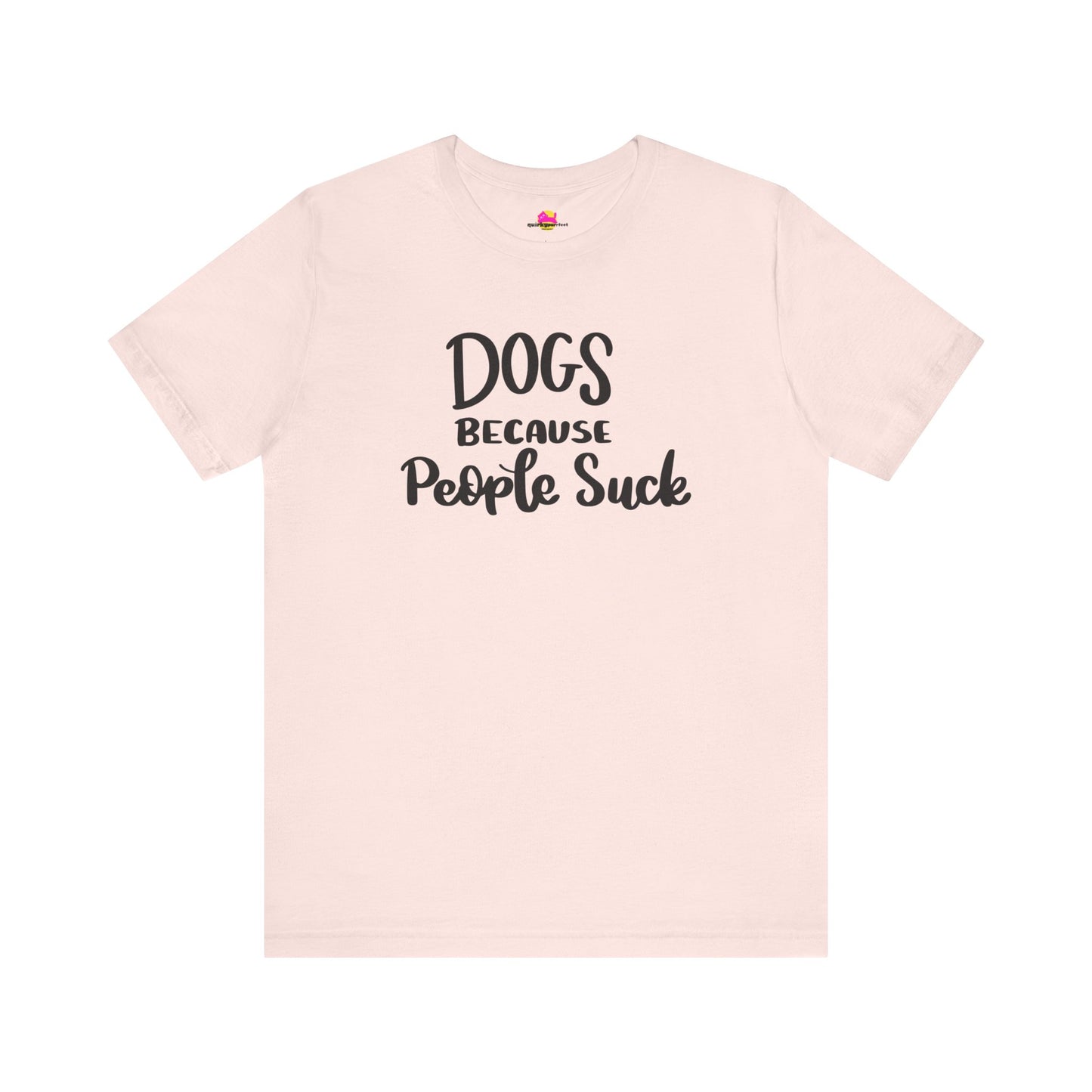 Dogs Because People Suck T-Shirt