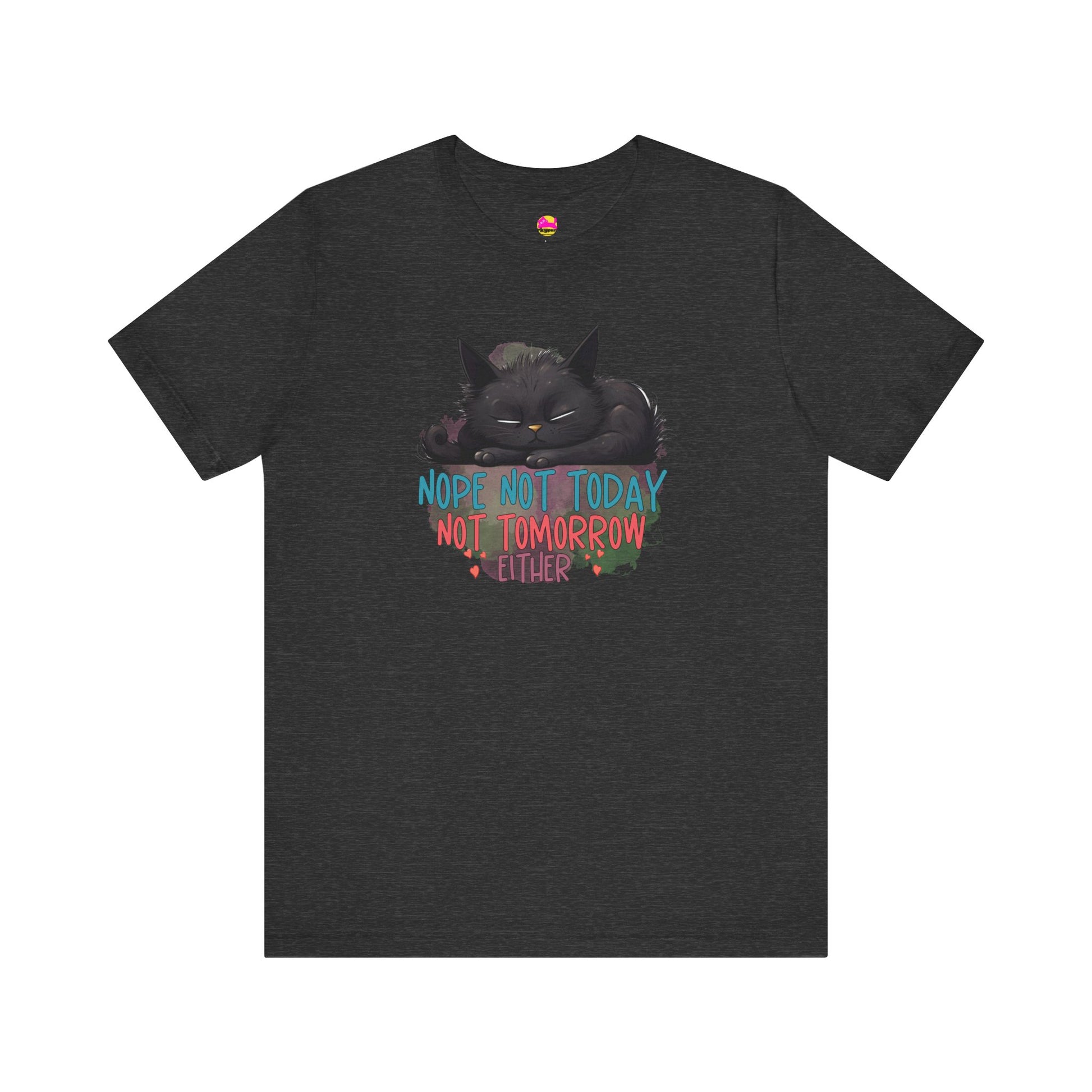 Not Today Not Tomorrow Either T-Shirt.