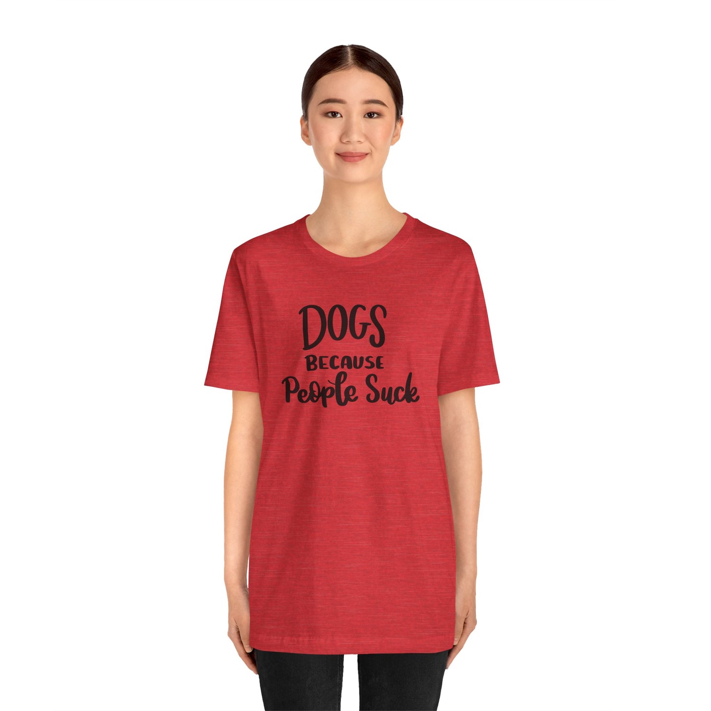 Dogs Because People Suck T-Shirt