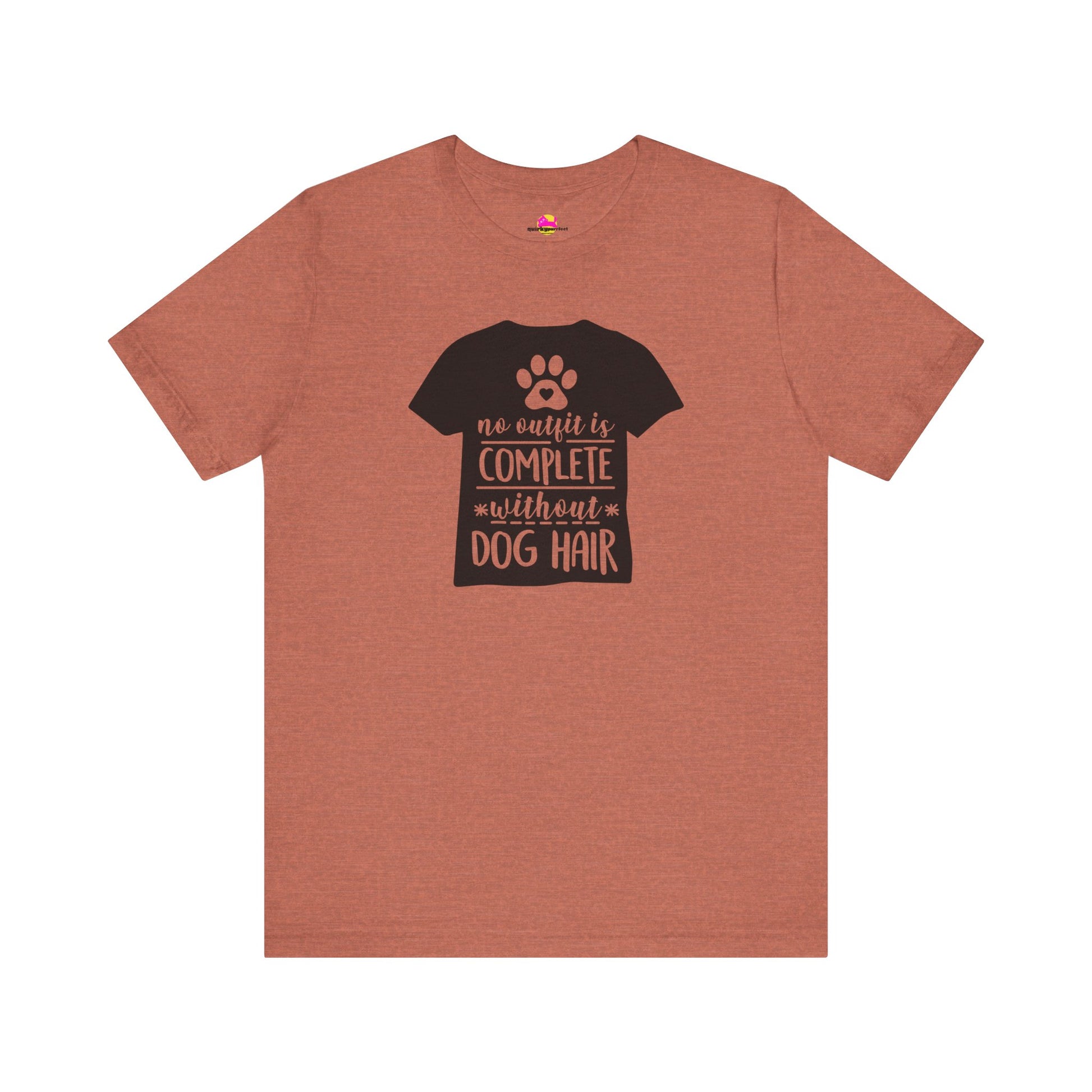No Outfit Is Complete Without Dog Hair T-Shirt alternate product view 3