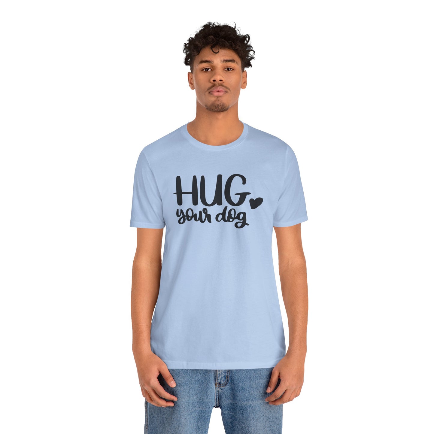 Hug Your Dog T-Shirt