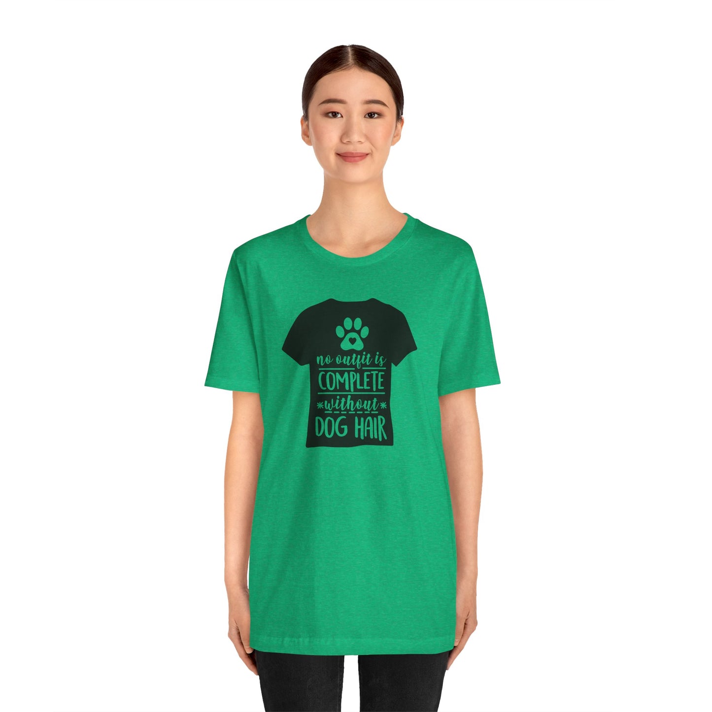 No Outfit Is Complete Without Dog Hair T-Shirt