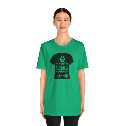 No Outfit Is Complete Without Dog Hair T-Shirt