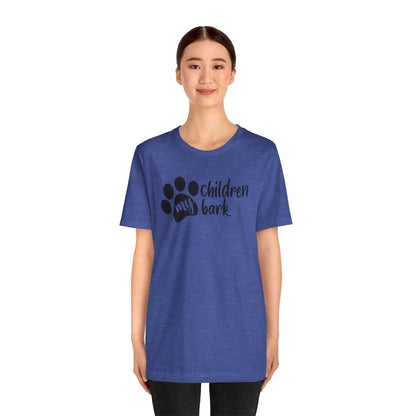 My Children Bark T-Shirt
