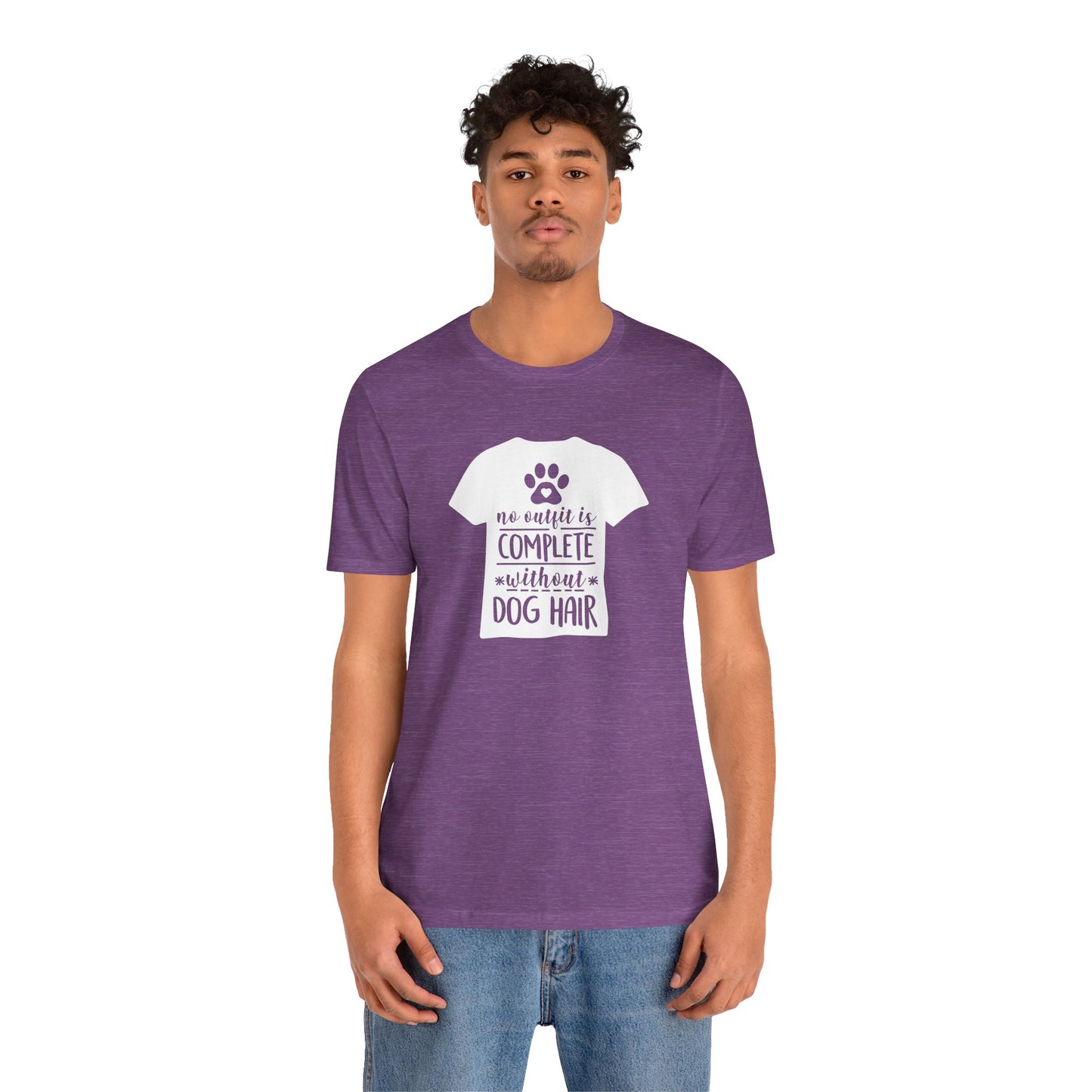 No Outfit Is Complete Without Dog Hair T-Shirt