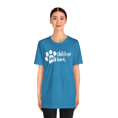My Children Bark T-Shirt