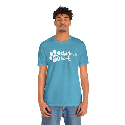 My Children Bark T-Shirt