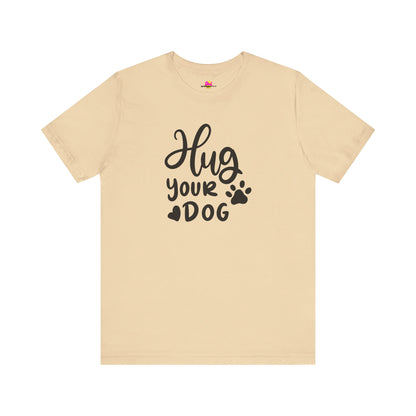 Hug Your Dog T-Shirt