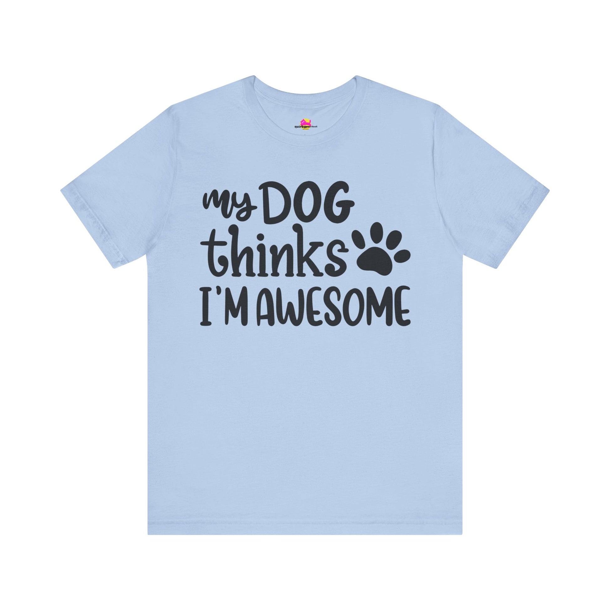 My Dog Thinks I'm Awesome T-Shirt alternate product view 9