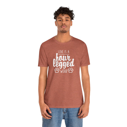 Love Is A Four Legged Word T-Shirt