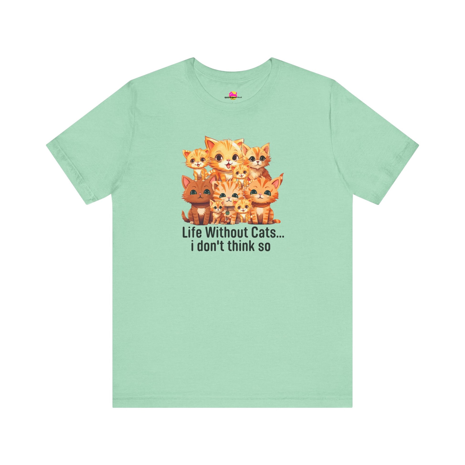 Life Without Cats I Don't Think So T-Shirt alternate product view 8