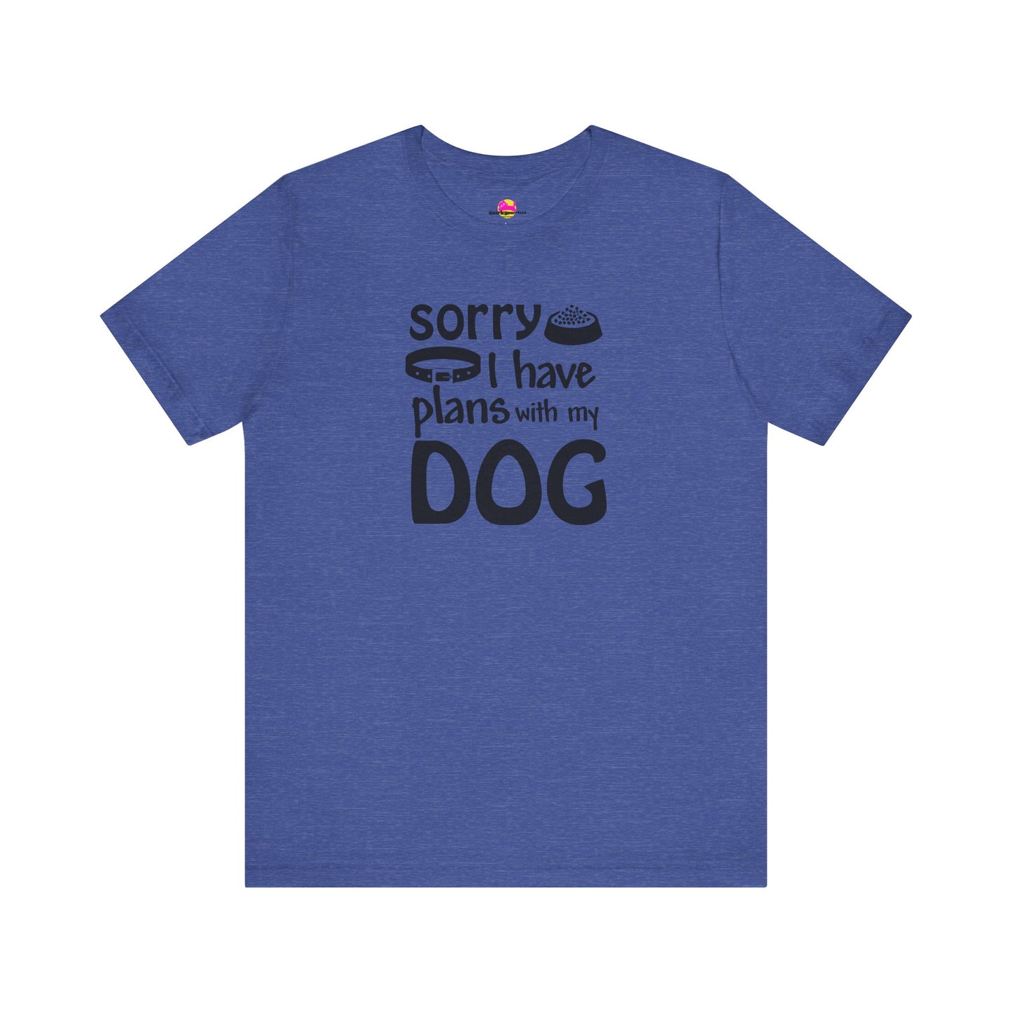 Sorry I Have Plans With My Dog T-Shirt