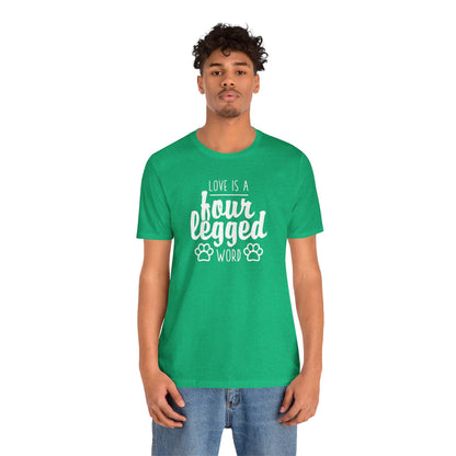 Love Is A Four Legged Word T-Shirt