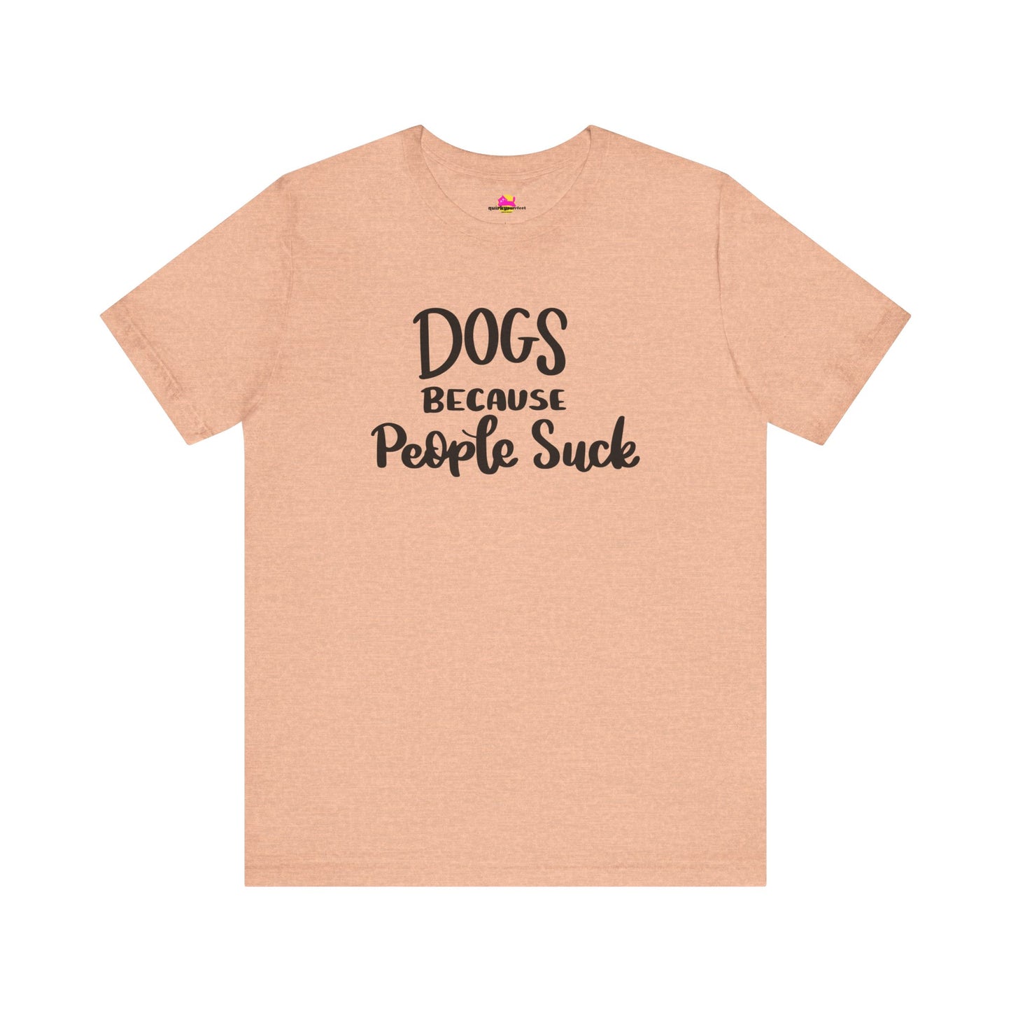Dogs Because People Suck T-Shirt