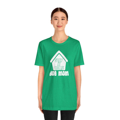 Stay At Home Dog Mom T-Shirt