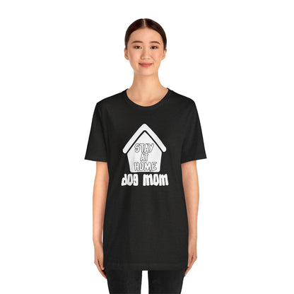 Stay At Home Dog Mom T-Shirt