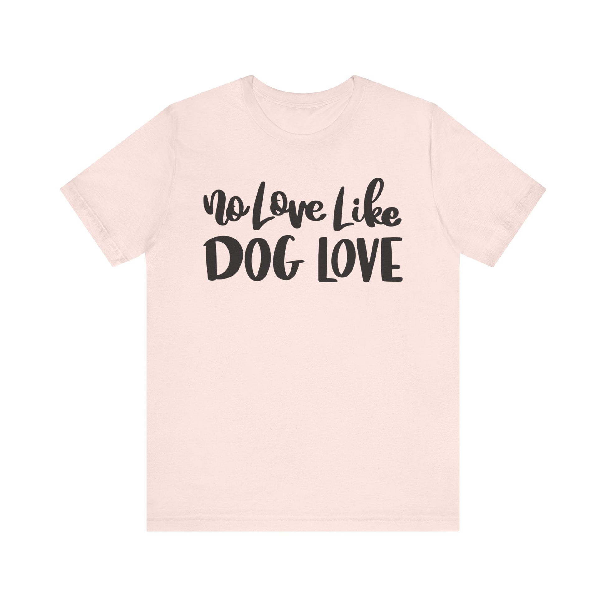 No Love Like Dog Love T-Shirt alternate product view 1
