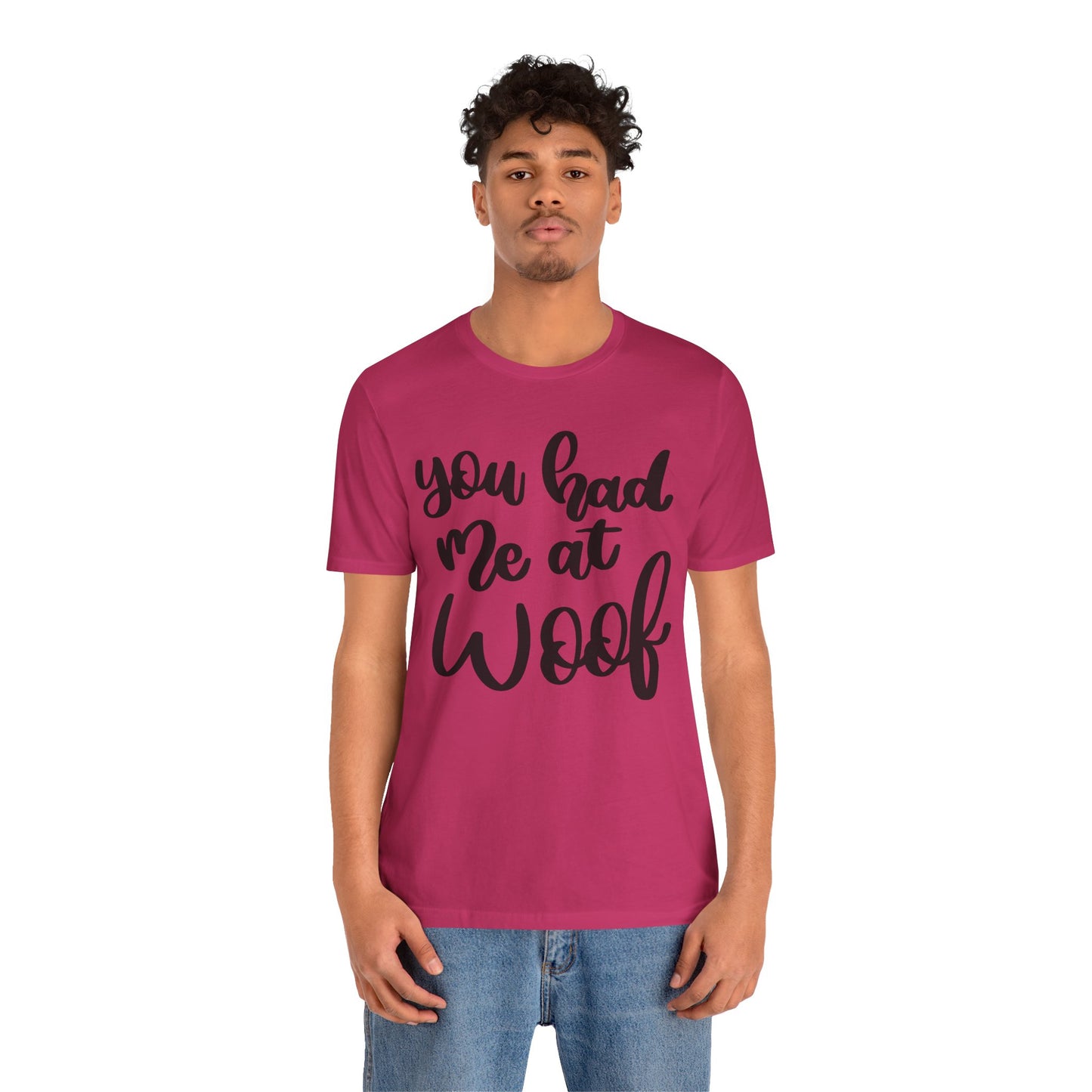 You Had Me At Woof T-Shirt