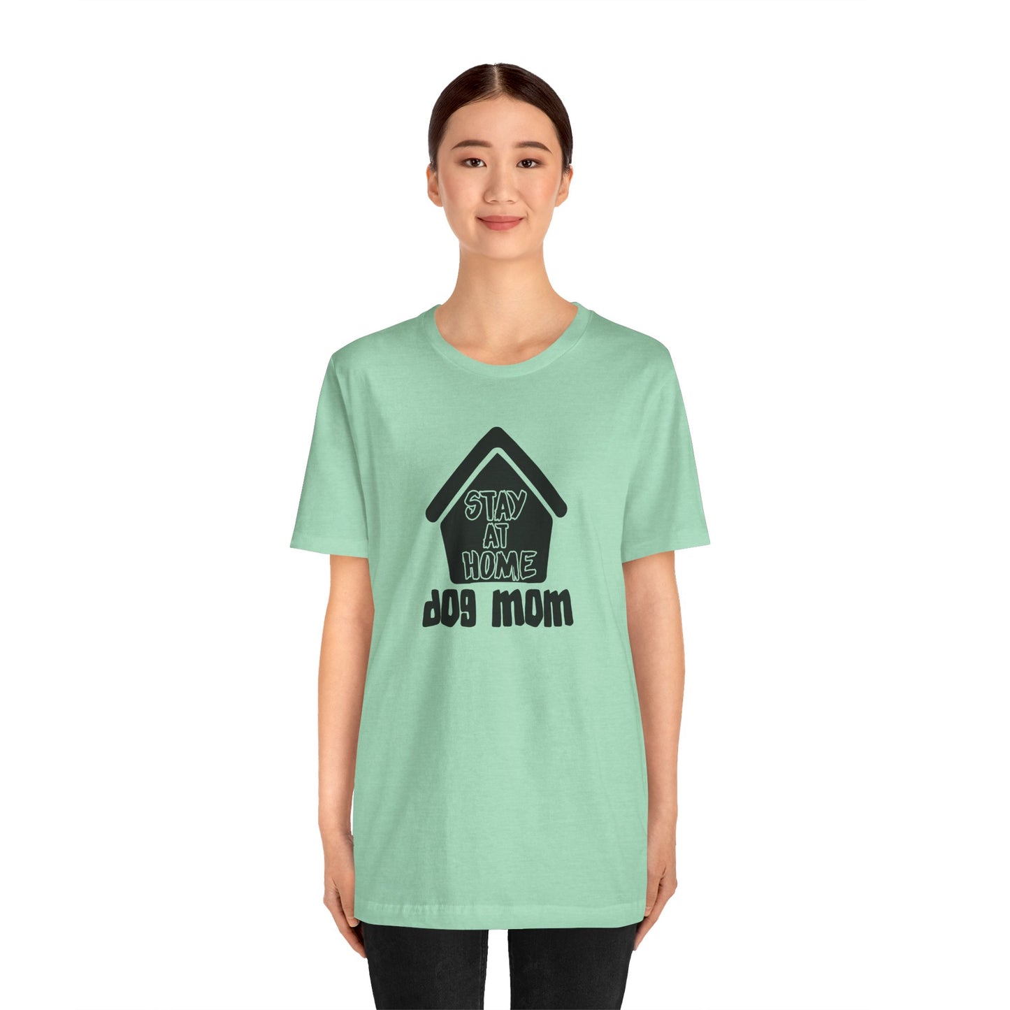 Stay At Home Dog Mom T-Shirt