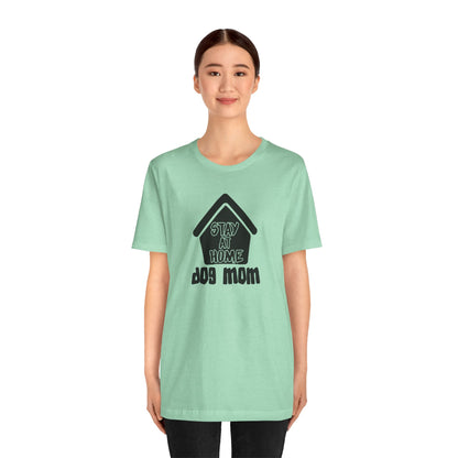 Stay At Home Dog Mom T-Shirt