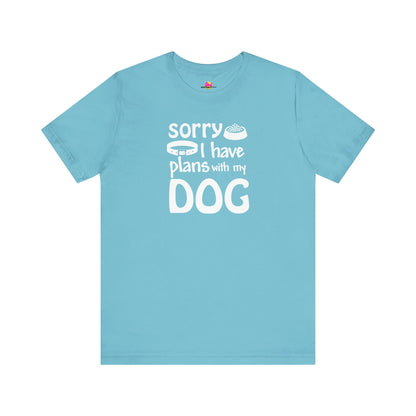 Sorry I Have Plans With My Dog T-Shirt