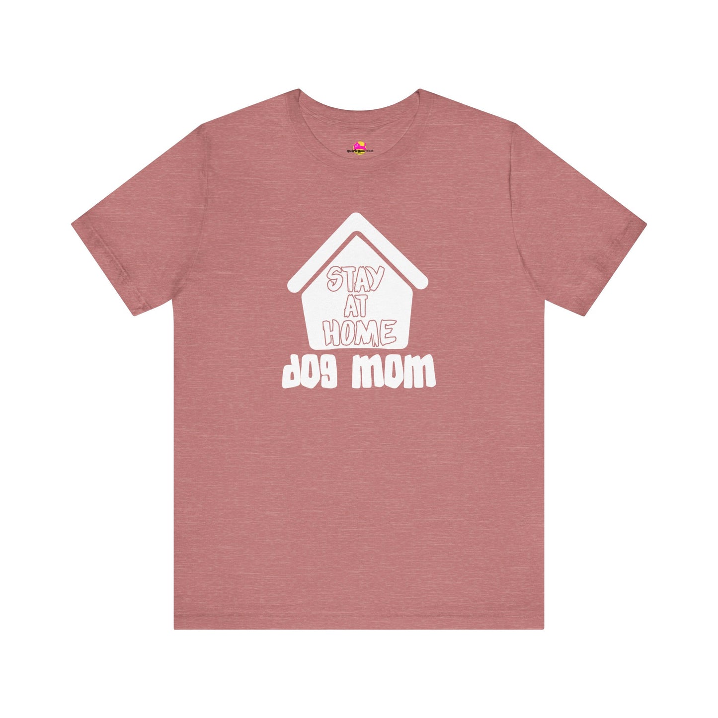 Stay At Home Dog Mom T-Shirt