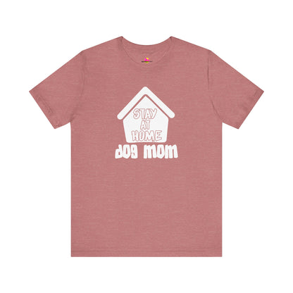 Stay At Home Dog Mom T-Shirt