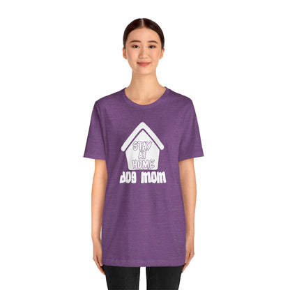 Stay At Home Dog Mom T-Shirt
