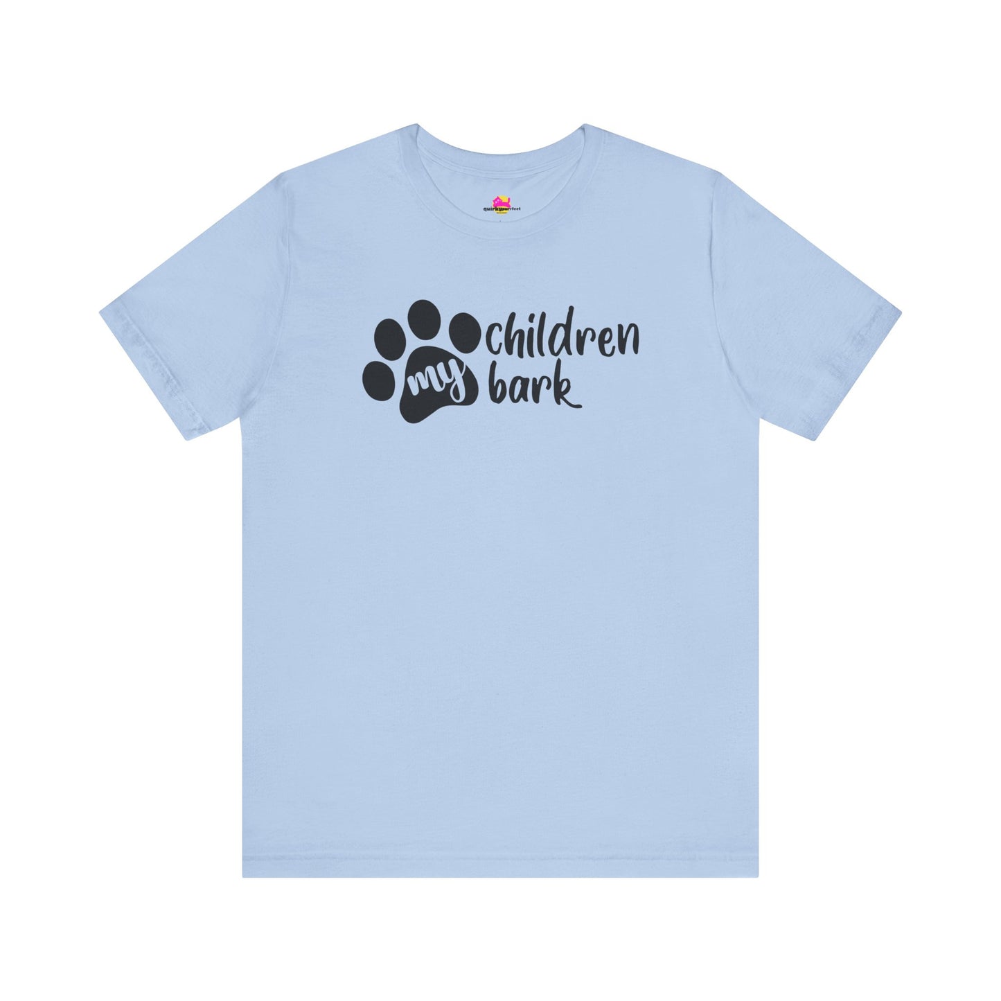 My Children Bark T-Shirt