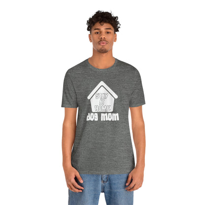 Stay At Home Dog Mom T-Shirt