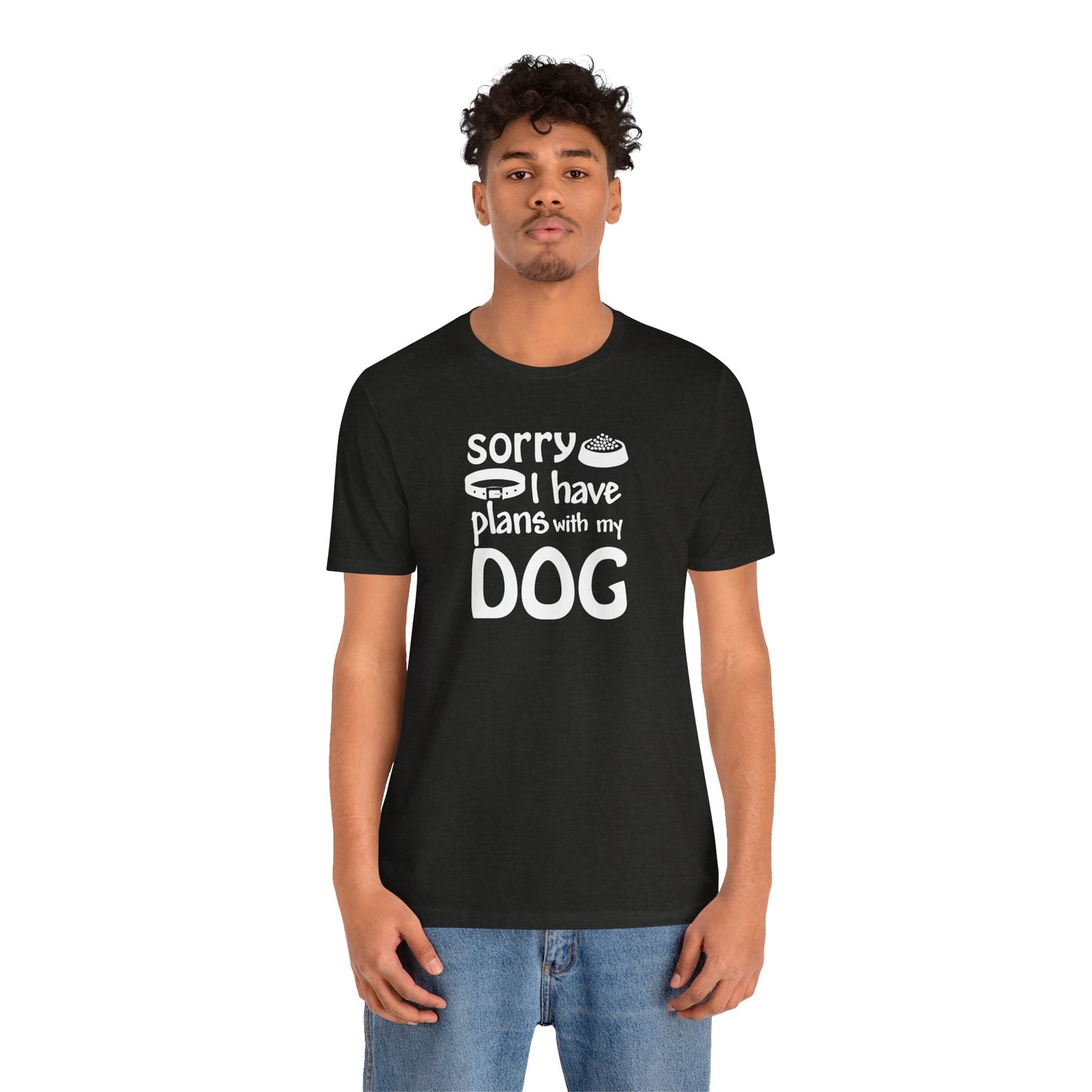Sorry I Have Plans With My Dog T-Shirt
